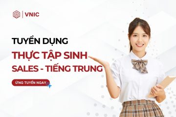 Tuyển dụng Thực tập sinh Sales (Tiếng Trung)