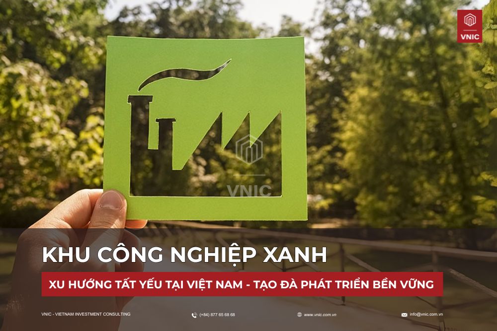 Khu công nghiệp xanh – Xu hướng tất yếu tại Việt Nam