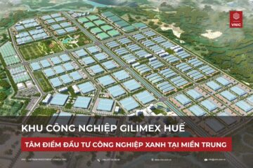 Khu công nghiệp Gilimex Huế – Tâm điểm đầu tư công nghiệp xanh tại miền Trung Việt Nam