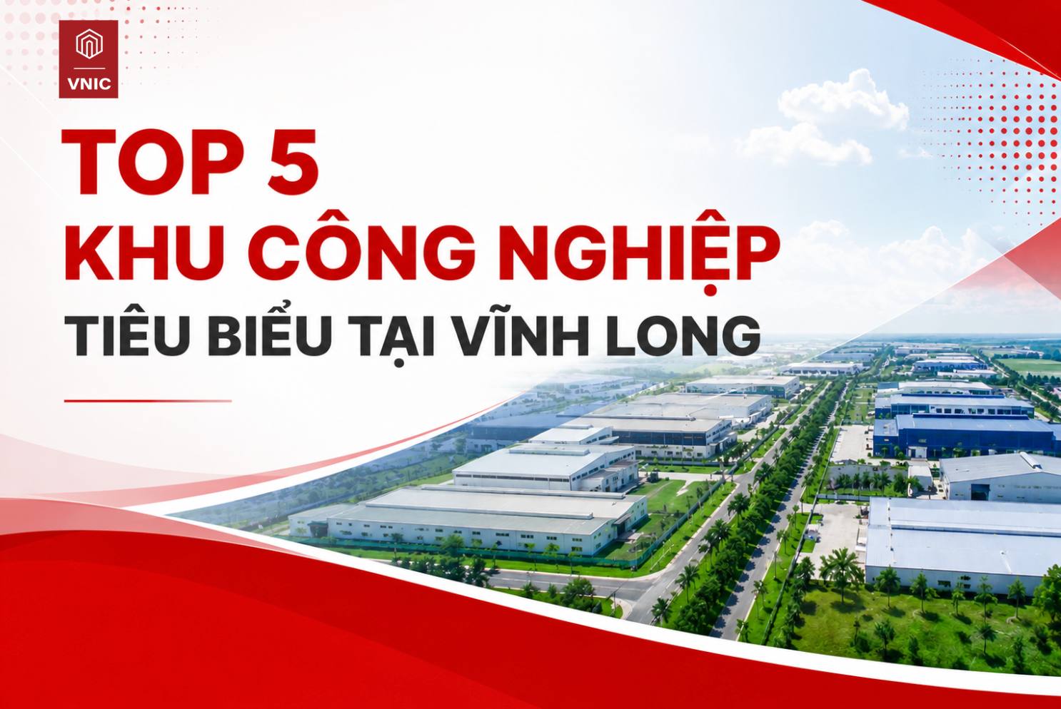 Top 5 khu công nghiệp tiêu biểu tại Vĩnh Long