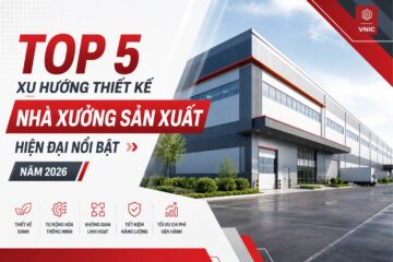 Top 5 xu hướng thiết kế nhà xưởng sản xuất hiện đại nổi bật năm 2026