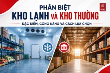 Phân biệt kho lạnh và kho thường: Đặc điểm, công năng và cách lựa chọn