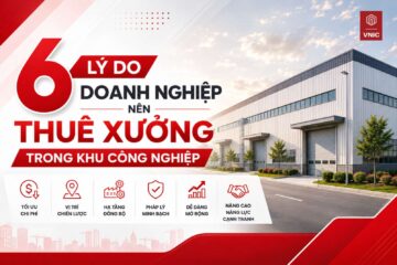 6 lý do doanh nghiệp nên thuê xưởng trong khu công nghiệp